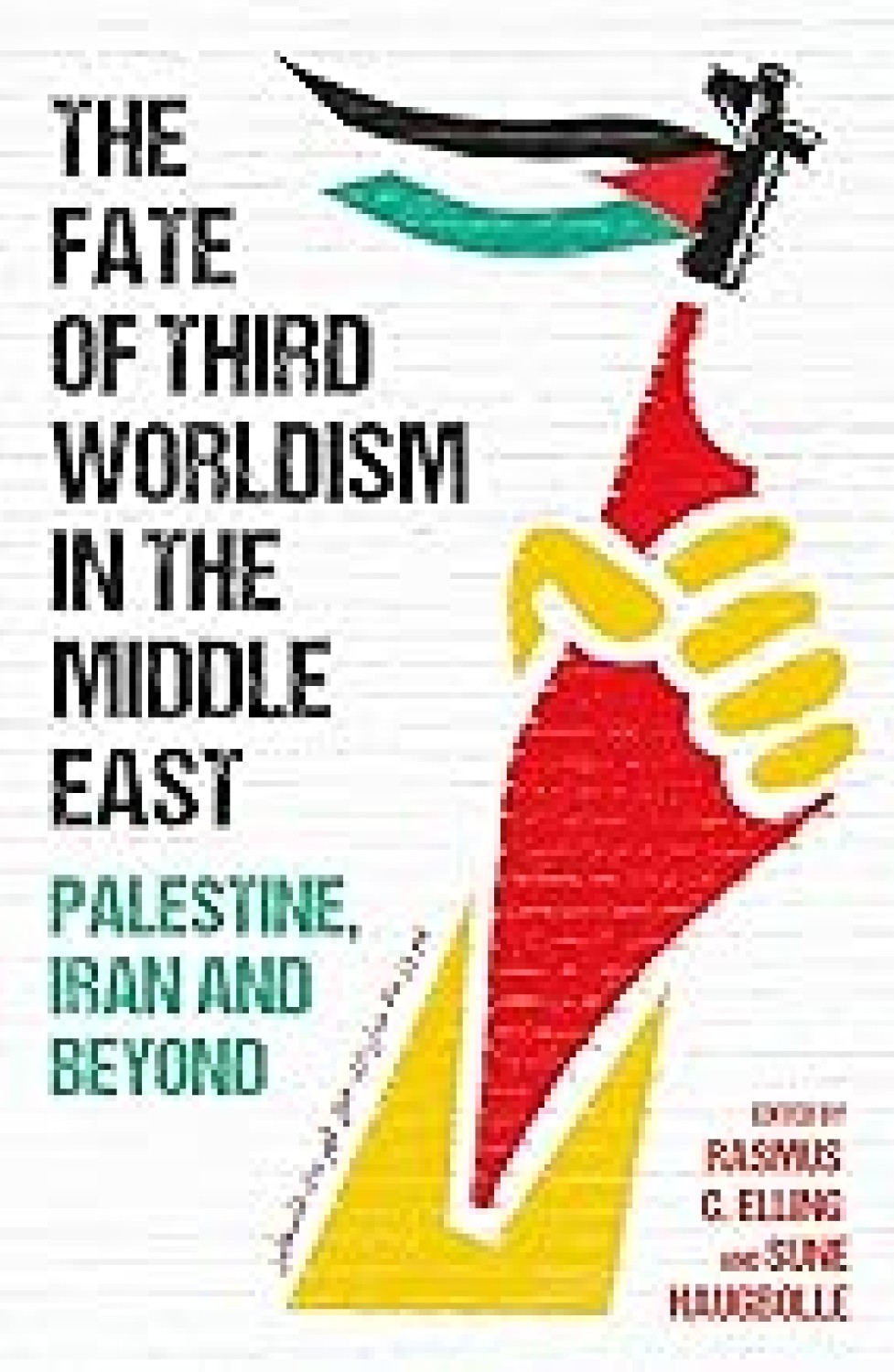 THE FATE OF THIRD WORLDISM IN THE MIDDLE EAST : IRAN PALESTINE AND BEYOND