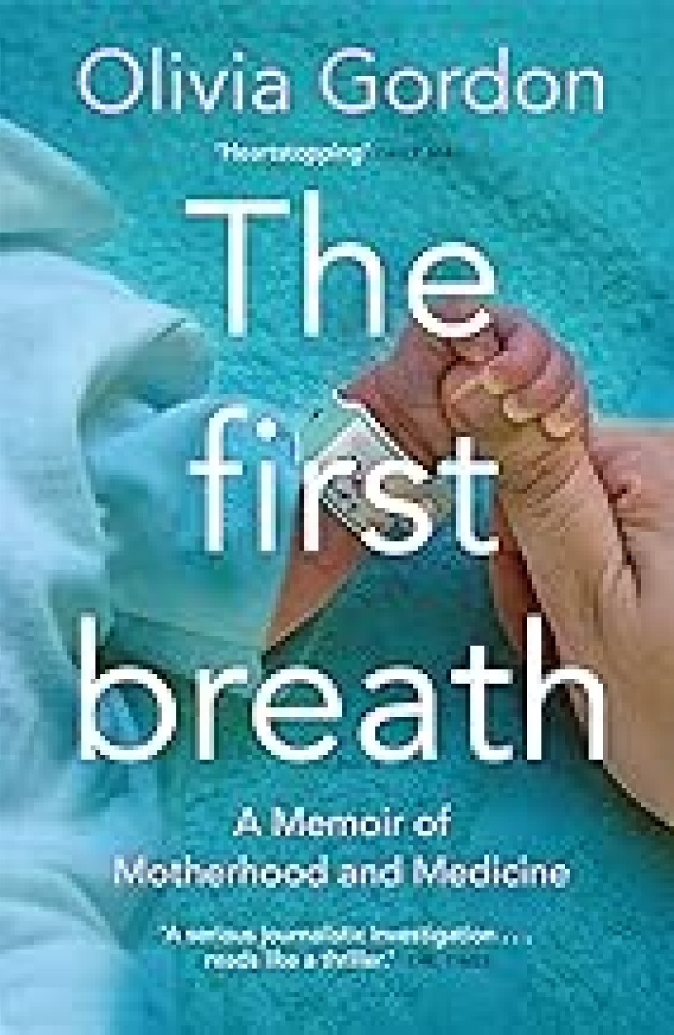 THE FIRST BREATH : A MEMOIR OF MOTHERHOOD AND MEDICINE