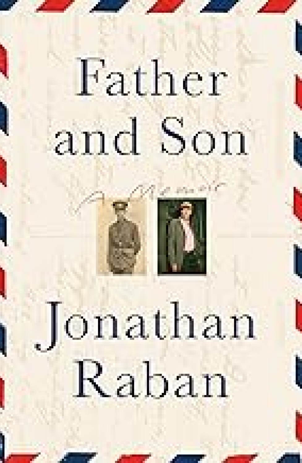 FATHER & SON : A MEMOIR ABOUT FAMILY THE PAST AND MORTALITY