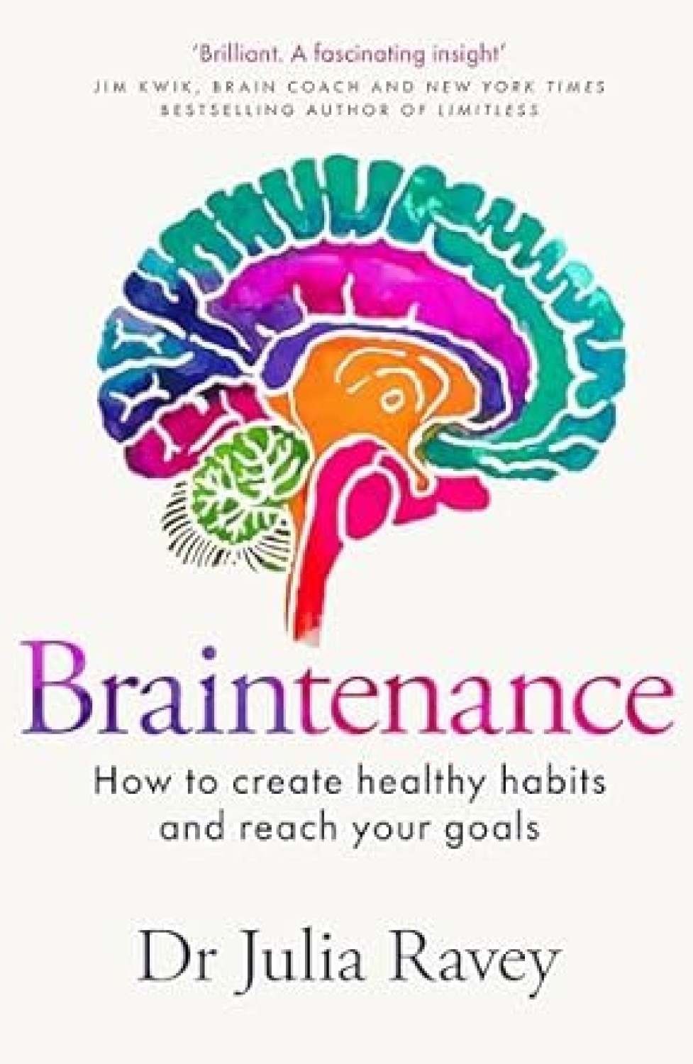 BRAINTENANCE : HOW TO CREATE HEALTHY HABITS AND REACH YUR GOALS