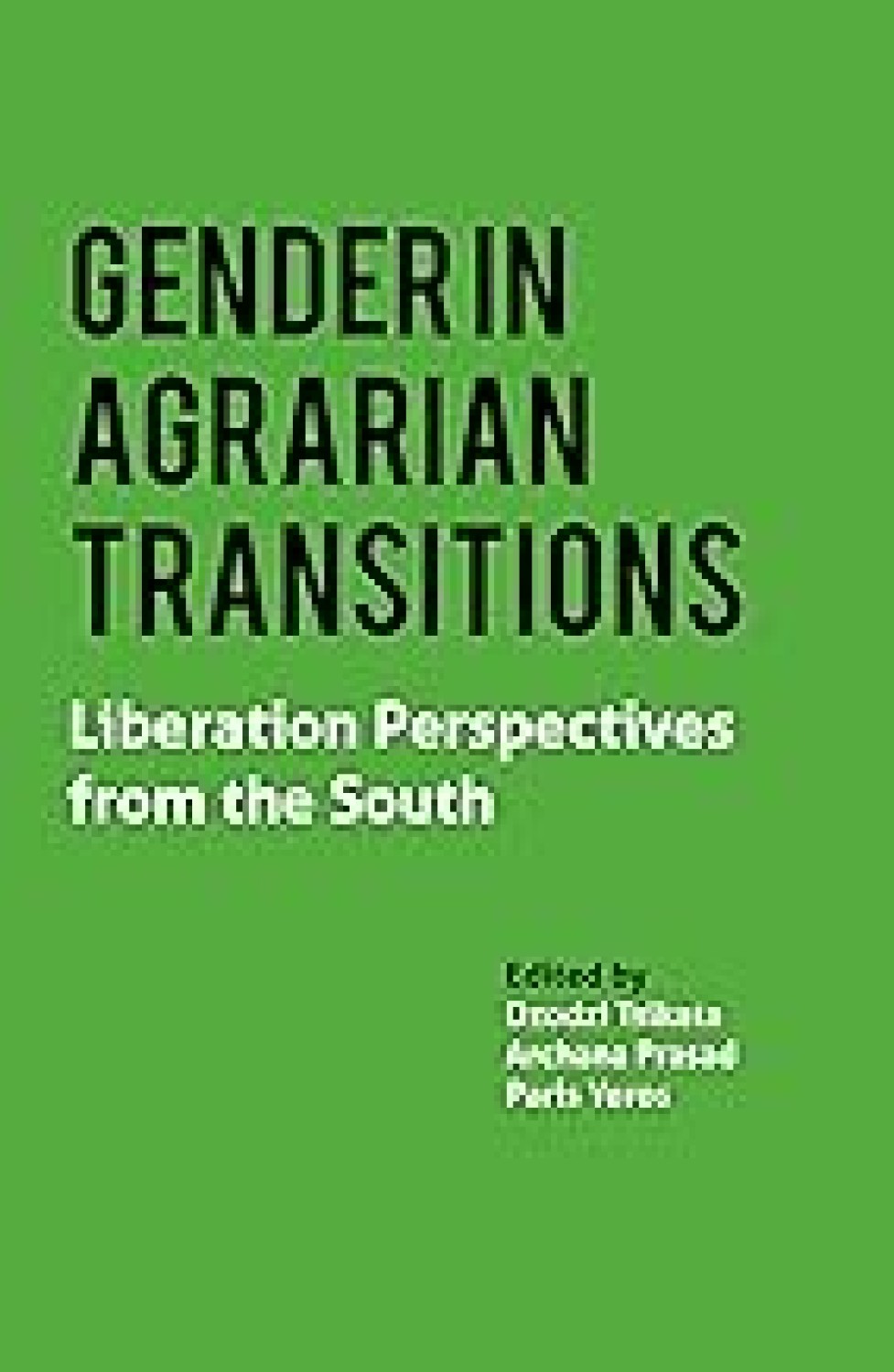 GENDER IN AGRARIAN TRANSITIONS : LIBERATION PERSPECTIVES FROM THE SOUTH